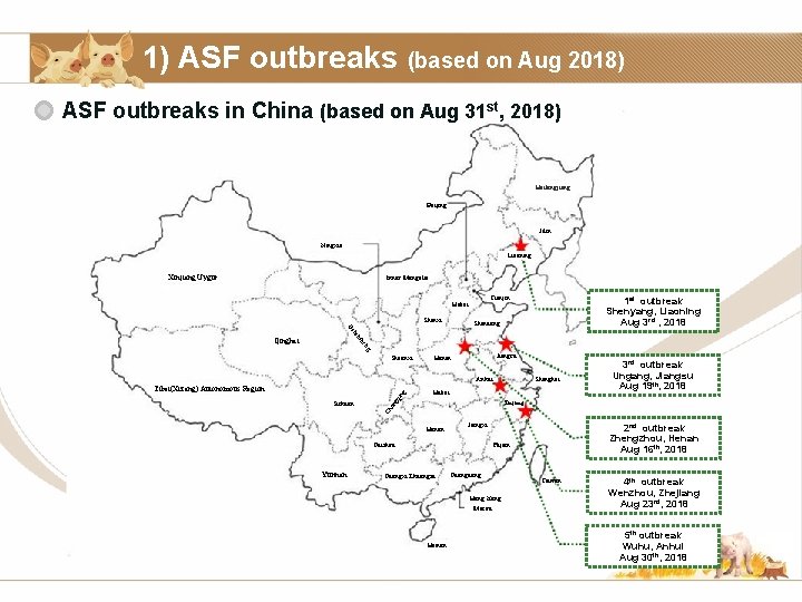 1) ASF outbreaks (based on Aug 2018) ASF outbreaks in China (based on Aug