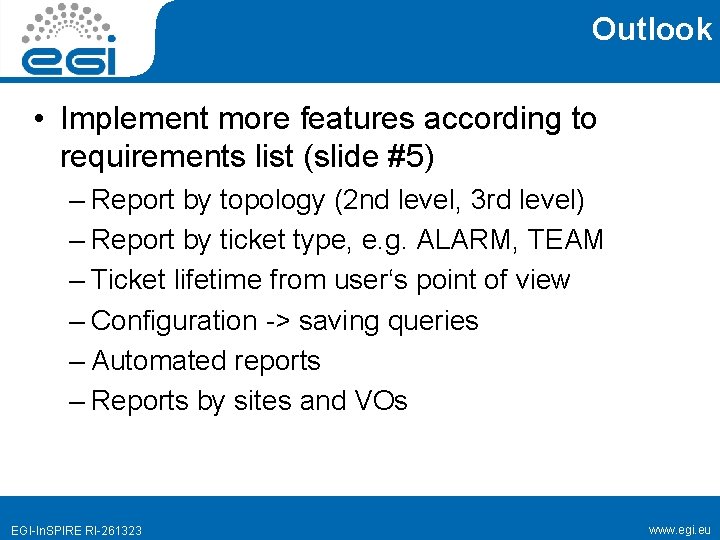 Outlook • Implement more features according to requirements list (slide #5) – Report by