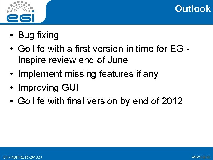 Outlook • Bug fixing • Go life with a first version in time for