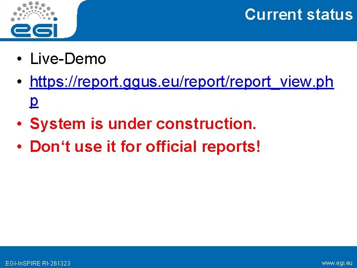 Current status • Live-Demo • https: //report. ggus. eu/report_view. ph p • System is