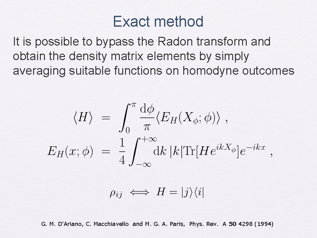 Exact method It is possible to bypass the Radon transform and obtain the density