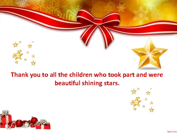 Thank you to all the children who took part and were beautiful shining stars.