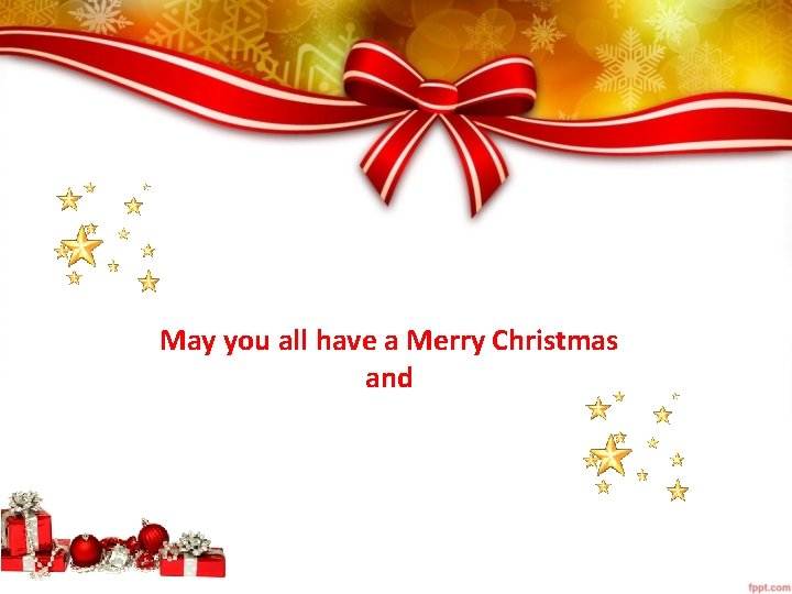 May you all have a Merry Christmas and 