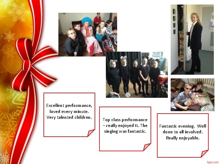 Excellent performance, loved every minute. Very talented children. Top class performance – really enjoyed