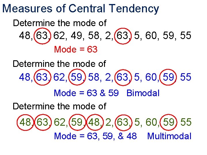 Measures of Central Tendency Determine the mode of 48, 63, 62, 49, 58, 2,