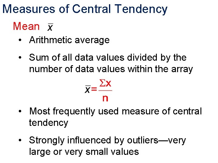 Measures of Central Tendency Mean • Arithmetic average • Sum of all data values