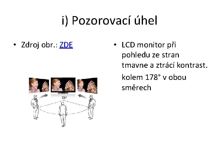 i) Pozorovací úhel • Zdroj obr. : ZDE • LCD monitor při pohledu ze