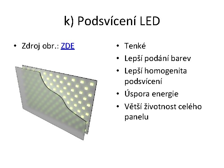 k) Podsvícení LED • Zdroj obr. : ZDE • Tenké • Lepší podání barev