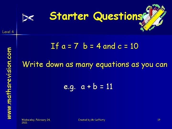 Starter Questions www. mathsrevision. com Level 4 If a = 7 b = 4