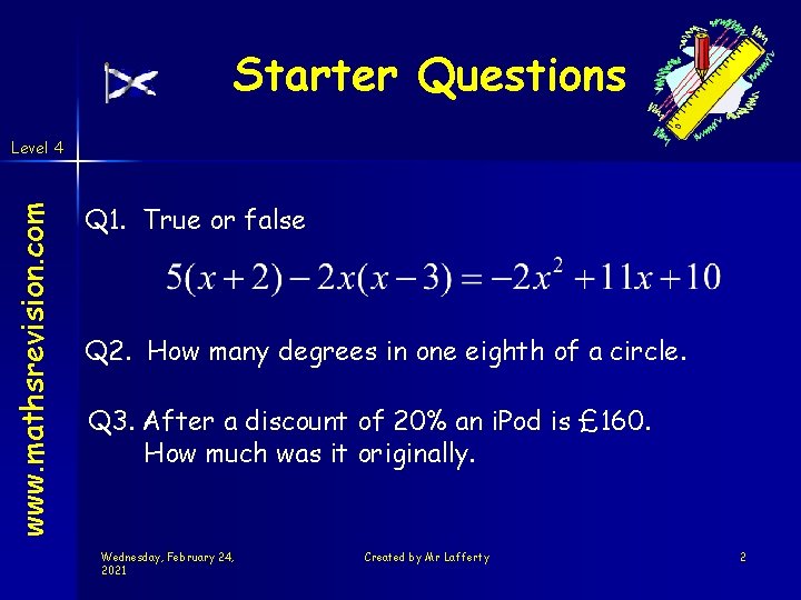 Starter Questions www. mathsrevision. com Level 4 Q 1. True or false Q 2.