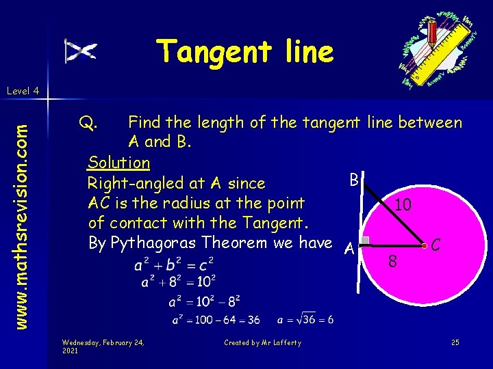 Tangent line www. mathsrevision. com Level 4 Q. Find the length of the tangent