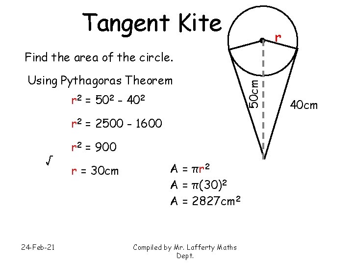 Tangent Kite r Using Pythagoras Theorem r 2 = 502 - 402 r 2