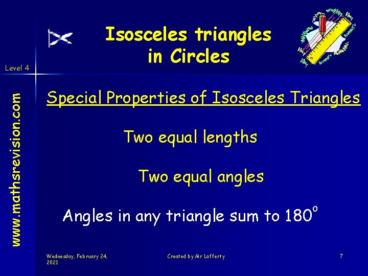 www. mathsrevision. com Level 4 Isosceles triangles in Circles Special Properties of Isosceles Triangles