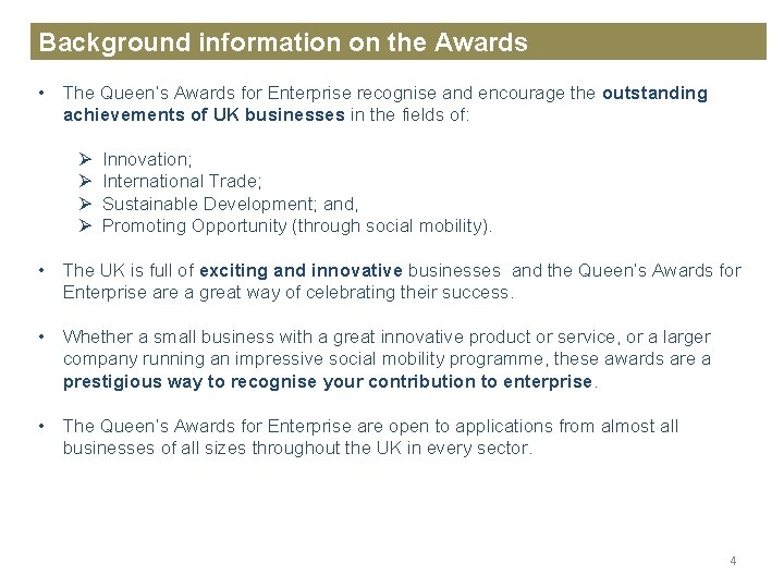 Background information on the Awards • The Queen’s Awards for Enterprise recognise and encourage