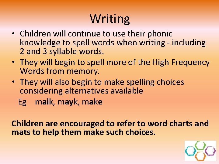 Writing • Children will continue to use their phonic knowledge to spell words when