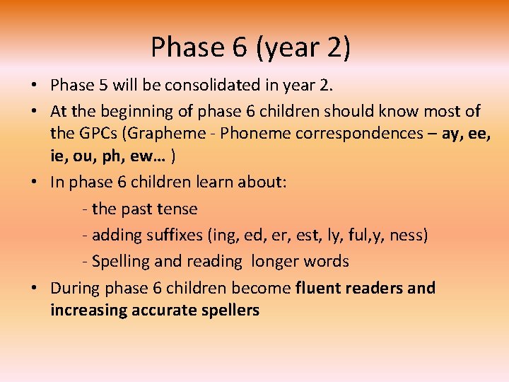 Phase 6 (year 2) • Phase 5 will be consolidated in year 2. •