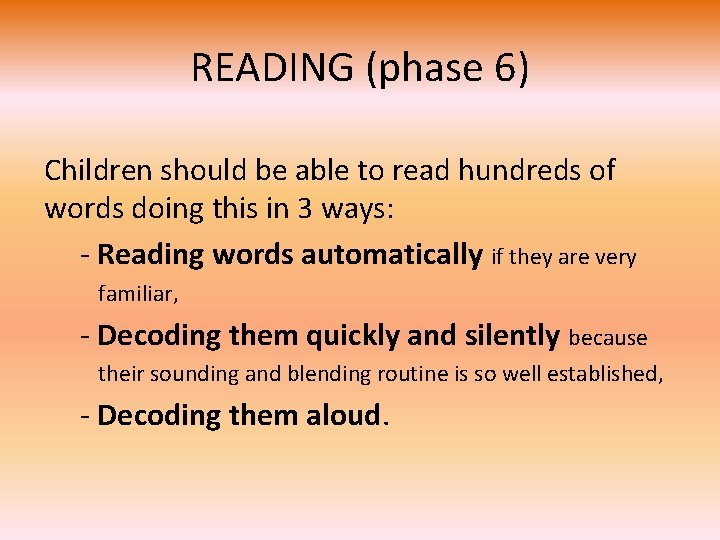 READING (phase 6) Children should be able to read hundreds of words doing this