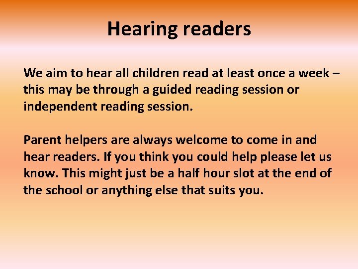 Hearing readers We aim to hear all children read at least once a week