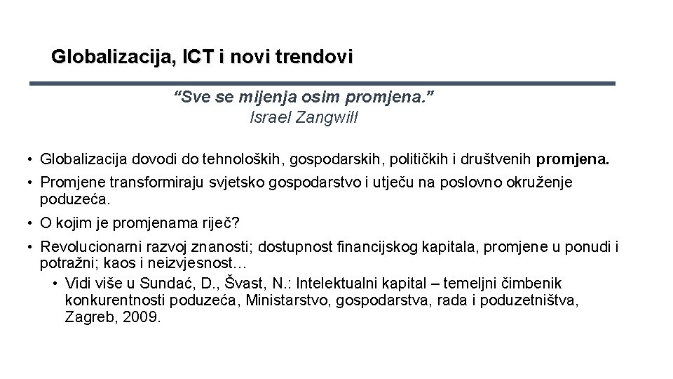 Globalizacija, ICT i novi trendovi “Sve se mijenja osim promjena. ” Israel Zangwill •