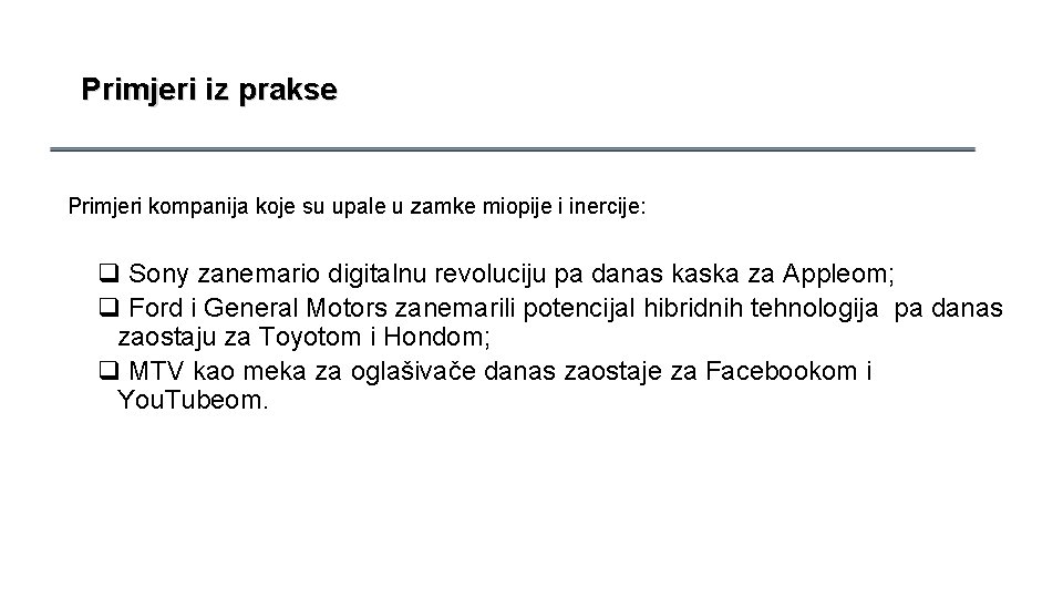 Primjeri iz prakse Primjeri kompanija koje su upale u zamke miopije i inercije: q