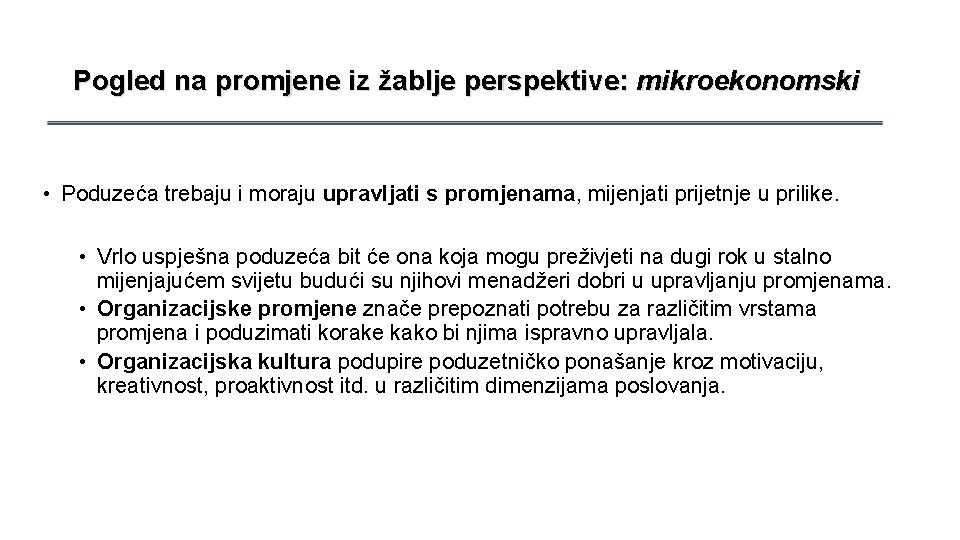 Pogled na promjene iz žablje perspektive: mikroekonomski • Poduzeća trebaju i moraju upravljati s