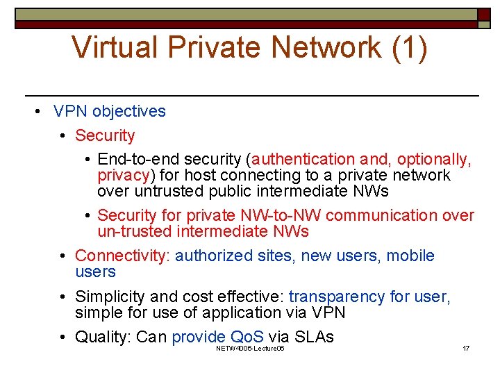 Virtual Private Network (1) • VPN objectives • Security • End-to-end security (authentication and,