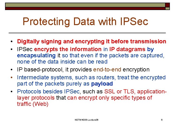 Protecting Data with IPSec • Digitally signing and encrypting it before transmission • IPSec