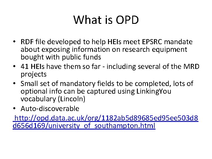 What is OPD • RDF file developed to help HEIs meet EPSRC mandate about