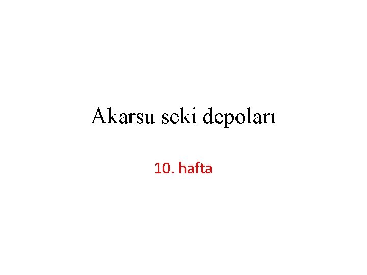Akarsu seki depoları 10. hafta 