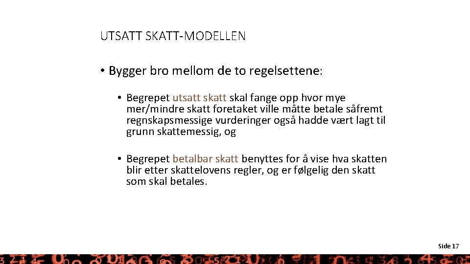 UTSATT SKATT-MODELLEN • Bygger bro mellom de to regelsettene: • Begrepet utsatt skal fange