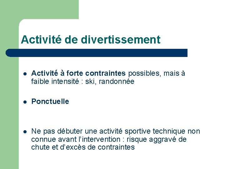 Activité de divertissement l Activité à forte contraintes possibles, mais à faible intensité : Activité de divertissement l Activité à forte contraintes possibles, mais à faible intensité :
