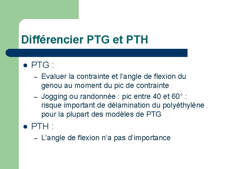 Différencier PTG et PTH l PTG : – – l Evaluer la contrainte et Différencier PTG et PTH l PTG : – – l Evaluer la contrainte et