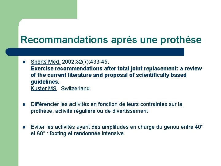 Recommandations après une prothèse l Sports Med. 2002; 32(7): 433 -45. Exercise recommendations after Recommandations après une prothèse l Sports Med. 2002; 32(7): 433 -45. Exercise recommendations after
