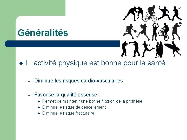 Généralités l L’ activité physique est bonne pour la santé : – Diminue les Généralités l L’ activité physique est bonne pour la santé : – Diminue les