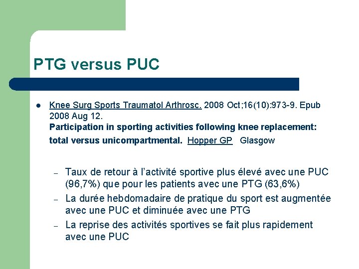 PTG versus PUC l Knee Surg Sports Traumatol Arthrosc. 2008 Oct; 16(10): 973 -9. PTG versus PUC l Knee Surg Sports Traumatol Arthrosc. 2008 Oct; 16(10): 973 -9.