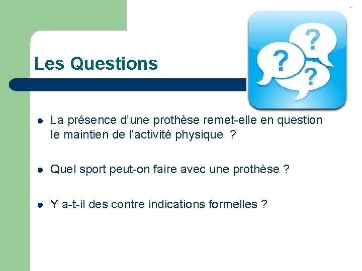 Les Questions l La présence d’une prothèse remet-elle en question le maintien de l’activité Les Questions l La présence d’une prothèse remet-elle en question le maintien de l’activité