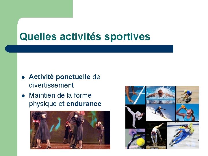 Quelles activités sportives l l Activité ponctuelle de divertissement Maintien de la forme physique Quelles activités sportives l l Activité ponctuelle de divertissement Maintien de la forme physique