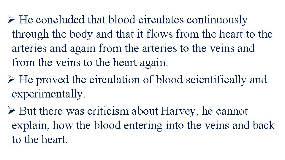 Ø He concluded that blood circulates continuously through the body and that it flows