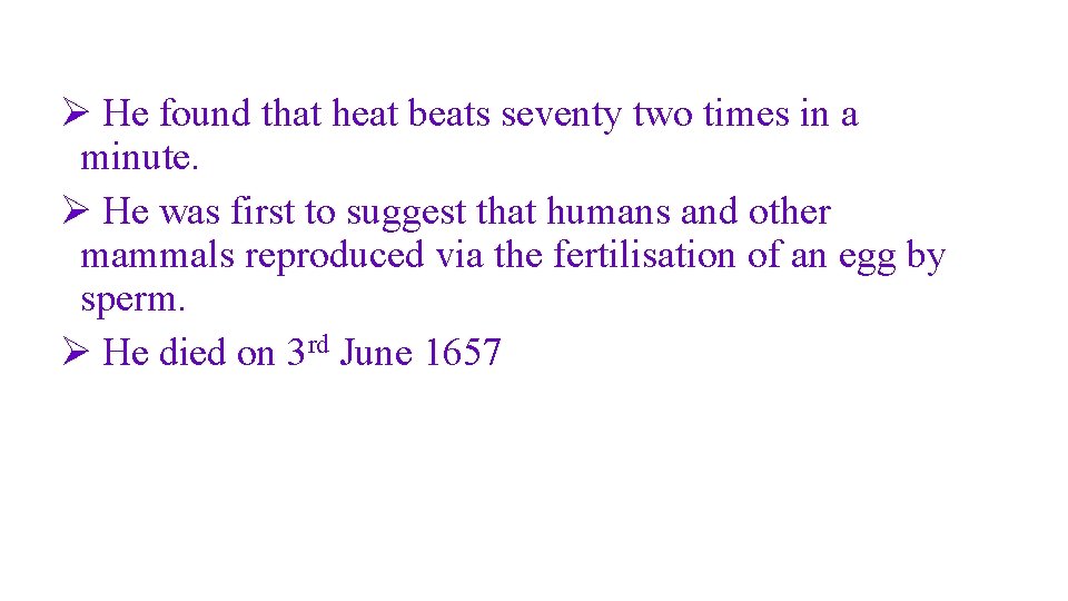 Ø He found that heat beats seventy two times in a minute. Ø He