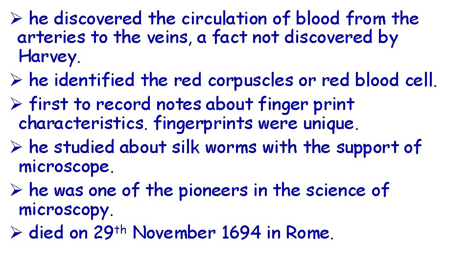 Ø he discovered the circulation of blood from the arteries to the veins, a