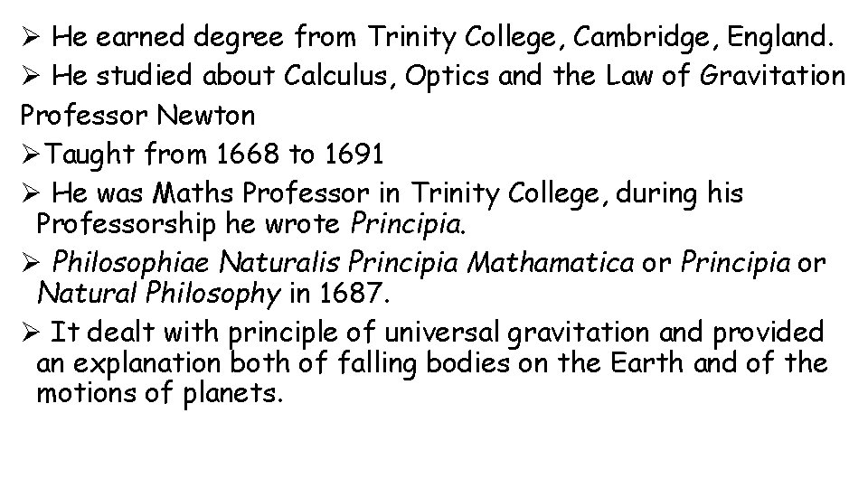 Ø He earned degree from Trinity College, Cambridge, England. Ø He studied about Calculus,