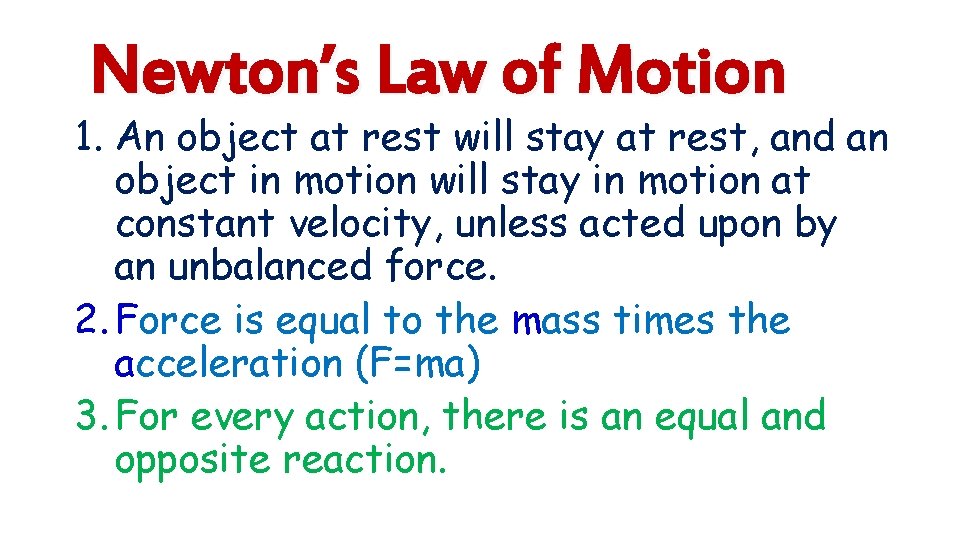 Newton’s Law of Motion 1. An object at rest will stay at rest, and