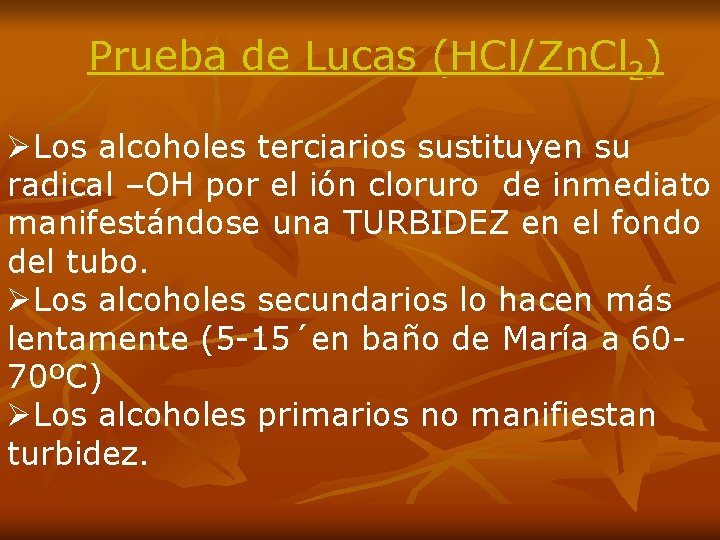 Prueba de Lucas (HCl/Zn. Cl 2) ØLos alcoholes terciarios sustituyen su radical –OH por