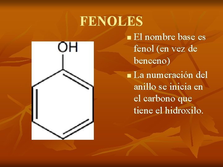 FENOLES El nombre base es fenol (en vez de benceno) n La numeración del