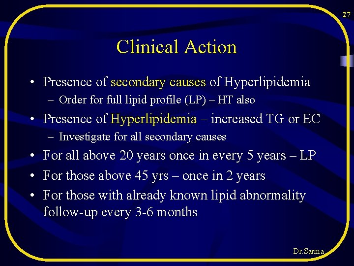27 Clinical Action • Presence of secondary causes of Hyperlipidemia – Order for full 27 Clinical Action • Presence of secondary causes of Hyperlipidemia – Order for full