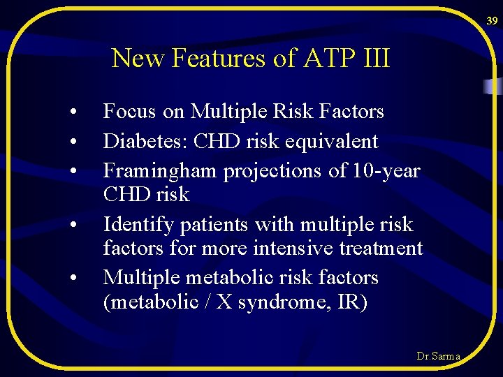 39 New Features of ATP III • • • Focus on Multiple Risk Factors 39 New Features of ATP III • • • Focus on Multiple Risk Factors