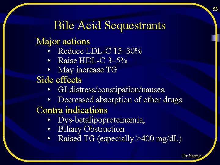 53 Bile Acid Sequestrants Major actions • Reduce LDL-C 15– 30% • Raise HDL-C 53 Bile Acid Sequestrants Major actions • Reduce LDL-C 15– 30% • Raise HDL-C