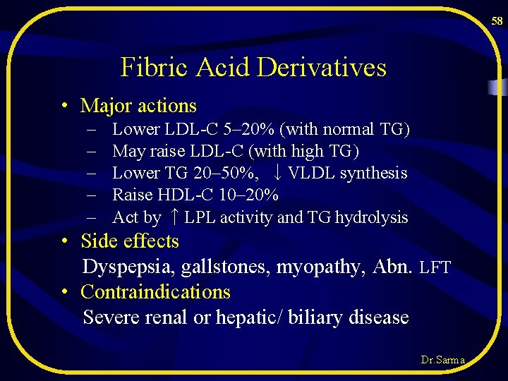 58 Fibric Acid Derivatives • Major actions – – – Lower LDL-C 5– 20% 58 Fibric Acid Derivatives • Major actions – – – Lower LDL-C 5– 20%