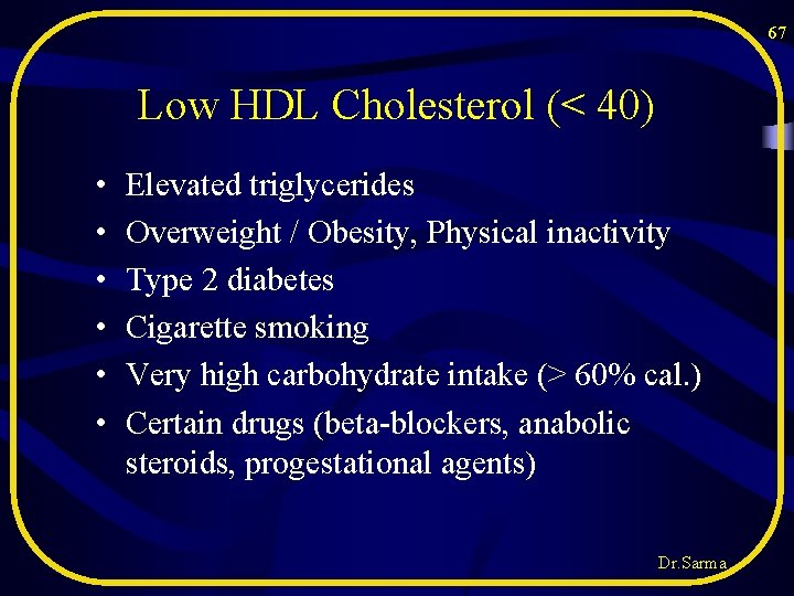 67 Low HDL Cholesterol (< 40) • • • Elevated triglycerides Overweight / Obesity, 67 Low HDL Cholesterol (< 40) • • • Elevated triglycerides Overweight / Obesity,