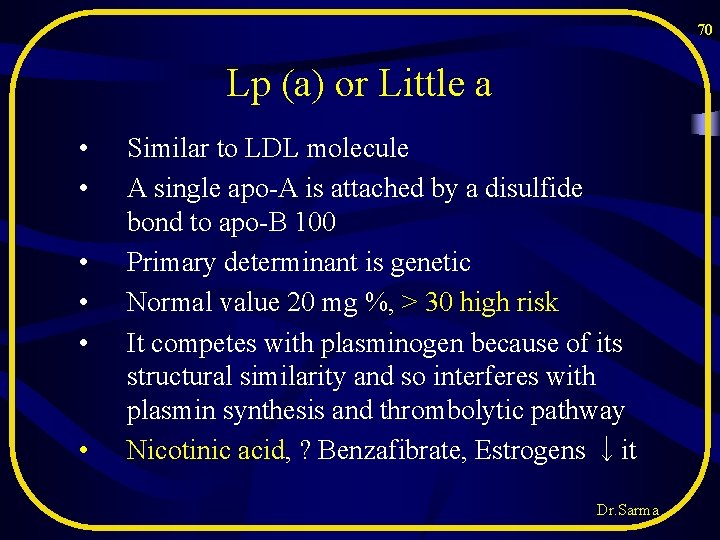 70 Lp (a) or Little a • • • Similar to LDL molecule A 70 Lp (a) or Little a • • • Similar to LDL molecule A
